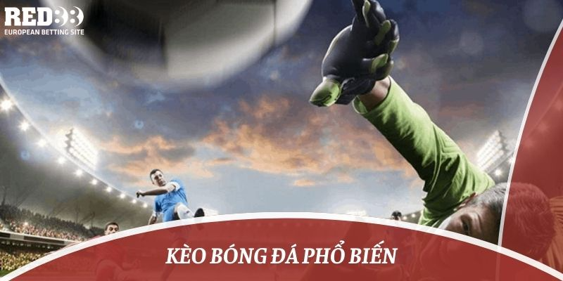 kèo bóng đá phổ biến