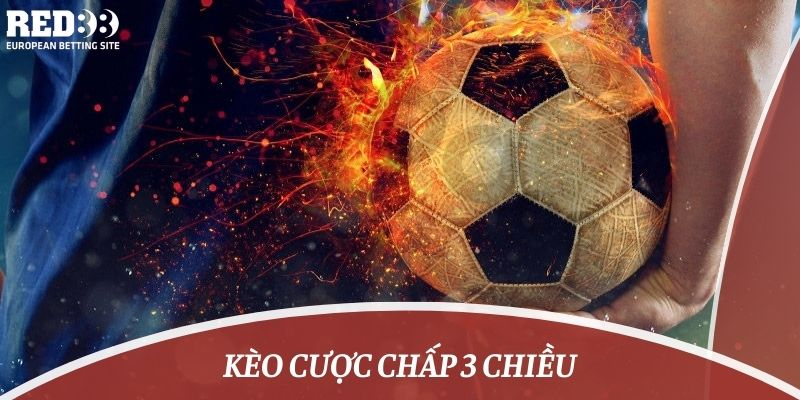 kèo cược chấp 3 chiều