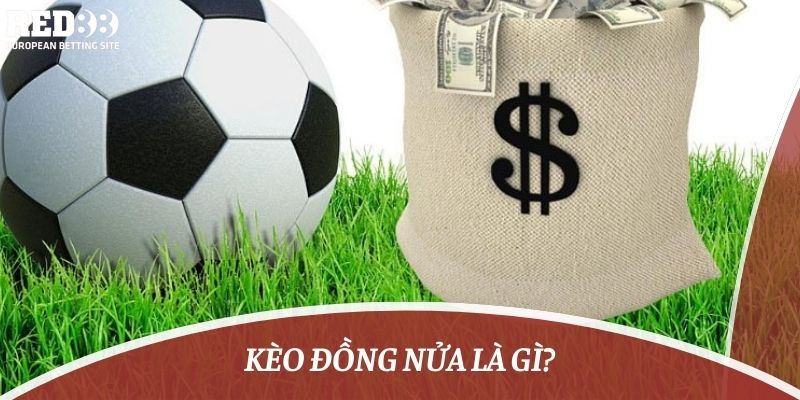 kèo đồng nửa là gì