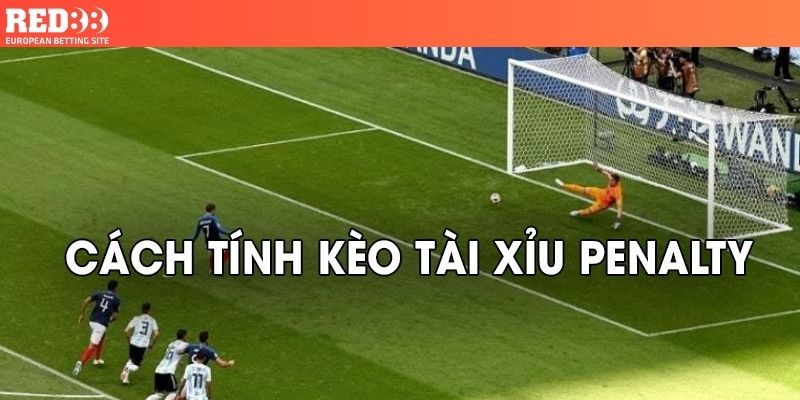 cách tính kèo tài xỉu penalty là gì